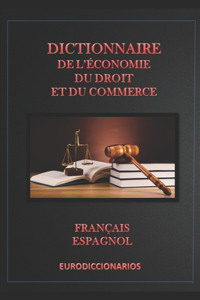 Dictionnaire d' économie, du droit et du commerce français espagnol