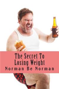 Secret To Losing Weight