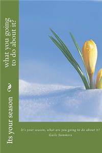 It's your season...What are you going to do about?