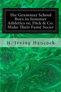 Grammar School Boys in Summer Athletics or, Dick & Co. Make Their Fame Secur