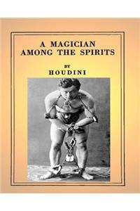 Magician Among the Spirits .By: Harry Houdini (ILLUSTRATED)