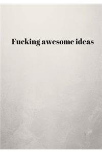 Fucking Awesome Ideas