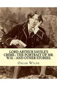 Lord Arthur Savile's crime; The portrait of Mr. W.H.