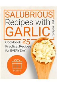 Salubrious recipes with Garlic.