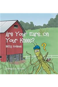 Are Your Ears on Your Knees?