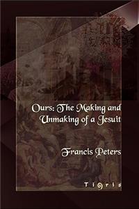 Ours: The Making and Unmaking of a Jesuit