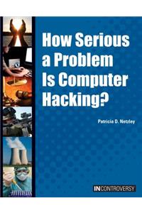 How Serious a Problem Is Computer Hacking?