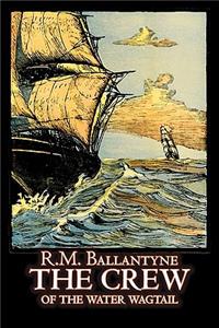 The Crew of the Water Wagtail by R.M. Ballantyne, Fiction, Action & Adventure