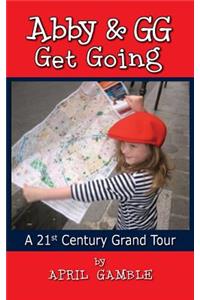 Abby and Gg Get Going a 21st Century Grand Tour