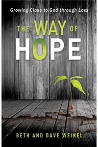 The Way of Hope: Growing Close to God Through Loss