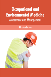 Occupational and Environmental Medicine: Assessment and Management