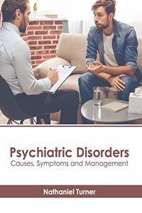 Psychiatric Disorders: Causes, Symptoms and Management