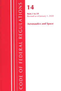 Code of Federal Regulations, Title 14 Aeronautics and Space 1-59, Revised as of January 1, 2020