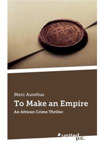To Make an Empire