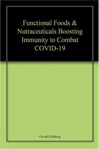 Functional Foods & Nutraceuticals Boosting Immunity to Combat COVID-19