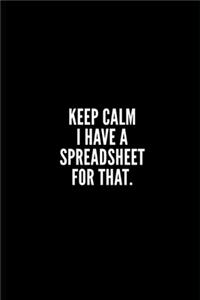 Keep Calm I Have a Spreadsheet for That