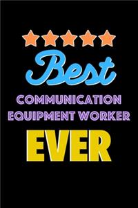 Best Communication Equipment Worker Evers Notebook - Communication Equipment Worker Funny Gift