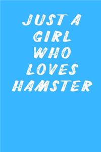 Just A Girl Who Loves Hamster