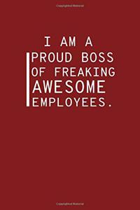 I am a Proud Boss of Freaking Awesome Employees