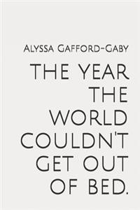 The year the world couldn't get out of bed.