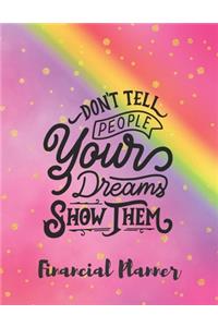 Don't Tell People Your Dreams Show Them Financial Planner