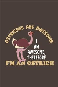 Otriches Are Awesome I Am Awesome, Therefore I'm An Ostrich