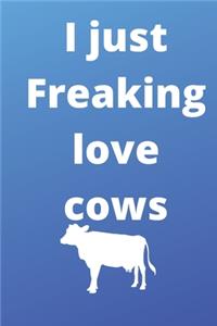 I Just Freaking Love cows notebook