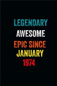 Legendary Awesome Epic Since January 1974 Notebook Birthday Gift