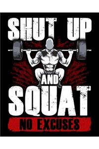 Shut Up And Squat No Excuses