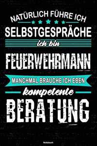Natürlich führe ich Selbstgespräche ich bin Feuerwehrmann manchmal brauche ich eben kompetente Beratung Notizbuch