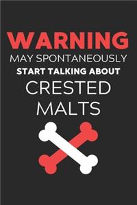 Warning May Spontaneously Start Talking About Crested Malts