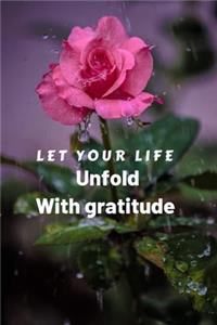 Let your life unfold with gratitude journal daily giving thanks to your God