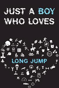 Just A Boy Who Loves LONG JUMP Notebook