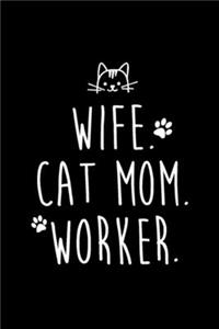 Wife. Cat Mom. Worker