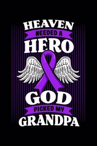 Heaven Needed a Hero God Picked My Grandpa: Pancreatic Cancer Notebook to Write in, 6x9, Lined, 120 Pages Journal