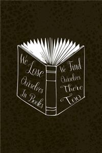 We Lose Ourselves In Books We Find Ourselves There Too