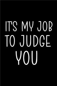 It's My Job To Judge You