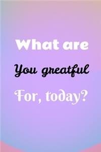 What Are You Grateful For Today?