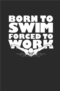 Born to Swim Forced to Work