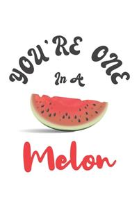 You're One in a Melon