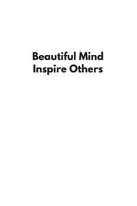 Beautiful Minds Inspire Others