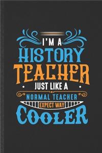 I'm a History Teacher Just Like a Normal Teacher Except Way Cooler