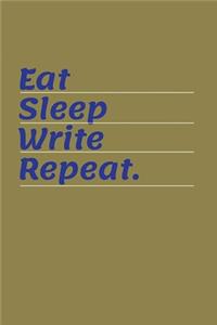 Eat Sleep Write Repeat