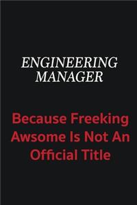 Engineering Manager because freeking awsome is not an official title