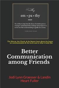 Better Communication among Friends: The meerkat, the chuck, and the beaver learn a lesson on communication. The three animal friends discover communication's ins and outs. Now they kno