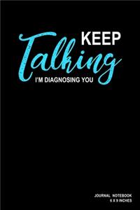 Keep Talking I'm Diagnosing You