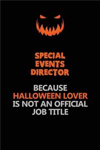 Special Events Director Because Halloween Lover Is Not An Official Job Title