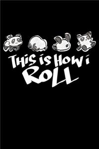 This Is How I Roll