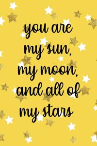 You Are My Sun, My Moon And All Of My Stars