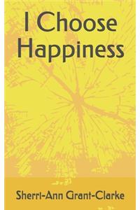 I Choose Happiness